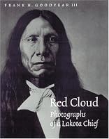 Red Cloud: Photographs of a Lakota Chief (Great Plains Photography)