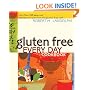 Gluten Free Every Day Cookbook: More than 100 Easy and Delicious Recipes from the Gluten-Free Chef