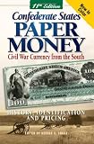 Confederate States Paper Money: Civil War Currency from the South
