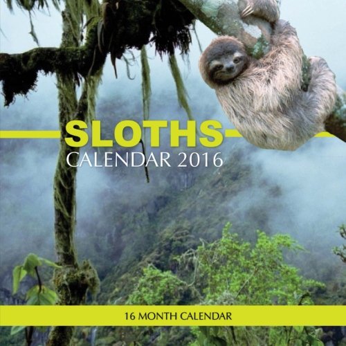 Sloths Calendar 2016: 16 Month Calendar