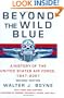 Beyond the Wild Blue: A History of the U.S. Air Force, 1947-2007