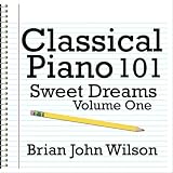 Classical Piano 101 - Sweet Dreams Vol. 1