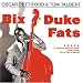 Bix, Duke, Fats/Basically Duke Bix, Duke, Fats/Basically Duke