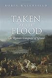 Taken at the Flood : the Roman Conquest of Greece