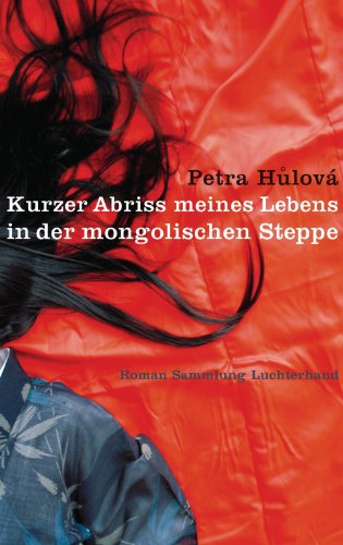 Kurzer Abriss meines Lebens in der mongolischen Steppe: Roman (German Edition)