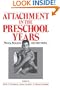 Attachment in the Preschool Years: Theory, Research, and Intervention (The John D. and Catherine T. MacArthur Foundation Series on Mental Health and De)