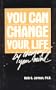 You Can Change Your Life by Changing Your Mind