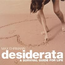 Desiderata: A Survival Guide for Life