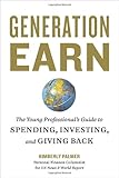 Generation Earn: The Young Professional's Guide to Spending, Investing, and Giving Back