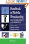 Handbook of Mobile Broadcasting: DVB-H, DMB, ISDB-T, AND MEDIAFLO (Internet and Communications)