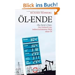 �l-Ende: "The Party's Over" - Die Zukunft der industrialisierten Welt ohne �l