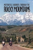 Motorcycle Journeys Through the Rocky Mountains