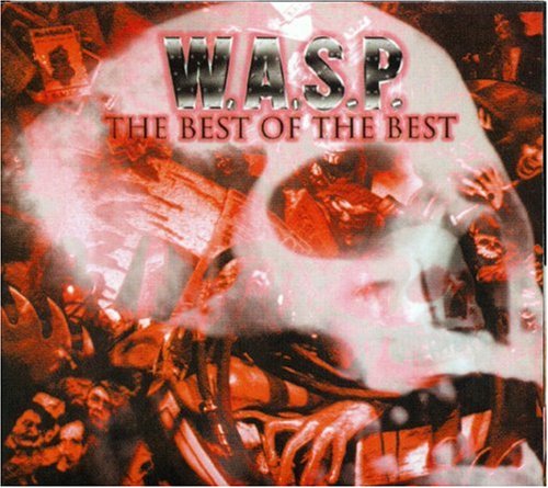 W.A.S.P. - The Best Of The Best 1984 - 2000 - Zortam Music