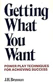 Getting what you want : power play techniques for achieving success