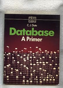 Database: A Primer (Micro computer books) C. J. Date