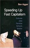 Speeding Up Fast Capitalism: Internet Culture, Work, Families, Food, Bodies