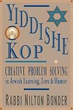 Yiddishe Kop: Creative Problem Solving in Jewish Learning, Lore and Humor