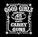 Sons Of Liberty Good Girls. Carry Guns. Women's T-Shirt. (Black) Womens T-Shi.