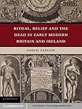 Ritual, belief, and the dead in early modern Britain and Ireland