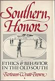 Southern honor : ethics and behavior in the Old South