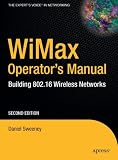 WiMax Operator's Manual: Building 802.16 Wireless Networks (Expert's Voice in Net)