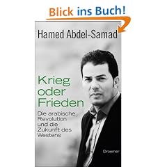 Krieg oder Frieden: Die arabische Revolution und die Zukunft des Westens