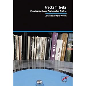 tracks'n'treks: Populäre Musik und Postkoloniale Analyse
