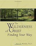 The Wilderness of Grief: Finding Your Way (Understanding Your Grief)