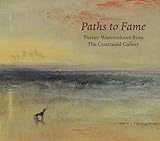 Paths to fame : Turner watercolours from the Courtauld Gallery