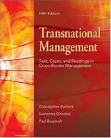 Transnational Management: Text, Cases And Readings in Cross-Border Management
