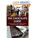 The Chocolate Guide: To Local Chocolatiers, Chocolate Makers, Boutiques, Patisseries and Shops - Eastern Edition