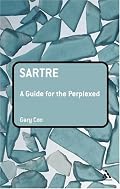 Sartre: A Guide for the Perplexed (Guides for the Perplexed)
