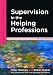 Supervision in the Helping Professions (Supervision in Context)