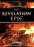 The Revelation Epic: Preparing Youth Groups for Earth's Final Days: A Creative Study of Revelation 5-22 (Empowered Youth Products)