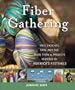 Fiber Gathering: Knit, Crochet, Spin, and Dye More than 25 Projects Inspired by America's Festivals