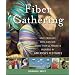 Fiber Gathering: Knit, Crochet, Spin, and Dye More than 25 Projects Inspired by America's Festivals
