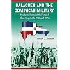 Balaguer and the Dominican Military: Presidential Control of the Factional Office Corps in the 1960s and 1970s