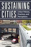 Sustaining cities : urban policies, practices, and perceptions