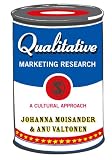 Qualitative Marketing Research: A Cultural Approach (Introducing Qualitative Methods series)
