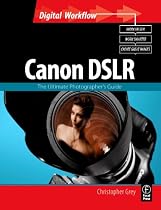 CANON DSLR: The Ultimate Photographer's Guide (Digital Workflow)