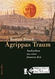 Produkt-Bild: Agrippas Traum - Nachrichten aus einer finsteren Zeit: Zeitengem&auml;lde um den Renaissance-Gelehrten Agrippa von Nettesheim