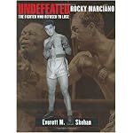 Undefeated: Rocky Marciano -- the Fighter who Refused to Lose book cover