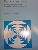 Dynamic memory : a theory of reminding and learning in computers and people
