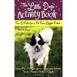 The Little Dogs' Activity Book: Fun and Frolic for a Fit Four-Legged Friendby Deborah Wood
