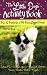 The Little Dogs' Activity Book: Fun and Frolic for a Fit Four-Legged Friend