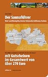 Der Saunaf&uuml;hrer: Saunaf&uuml;hrer mit Gutscheinen &uuml;ber 270 Euro West- und Rheinpfalz, Neckar-Odenwald, Heilbronn, Franken - Peter Hufer