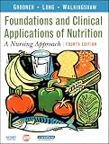 Foundations and Clinical Applications of Nutrition: A Nursing Approach