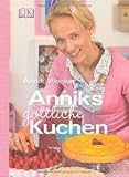 Anniks g&ouml;ttliche Kuchen - Annik Wecker