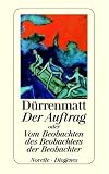 Der Auftrag oder Vom Beobachten des Beobachters der Beobachter: Novelle in vierundzwanzig S�tzen - Friedrich D�rrenmatt