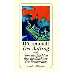 Der Auftrag oder Vom Beobachten des Beobachters der Beobachter: Novelle in vierundzwanzig S�tzen